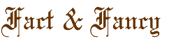 Fact & Fancy Header